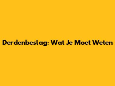 Derdenbeslag: Wat Je Moet Weten