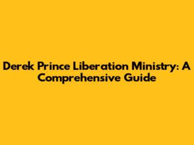 Derek Prince Liberation Ministry: A Comprehensive Guide