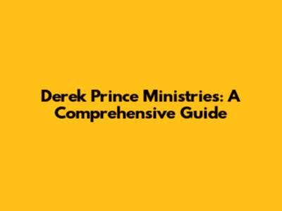 Derek Prince Ministries: A Comprehensive Guide