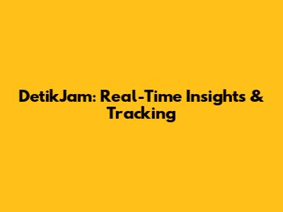 DetikJam: Real-Time Insights & Tracking
