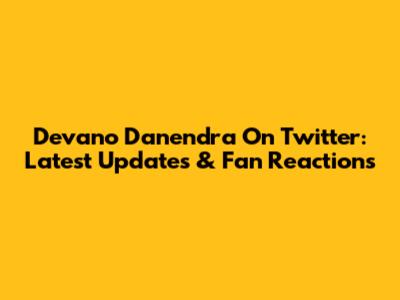 Devano Danendra On Twitter: Latest Updates & Fan Reactions