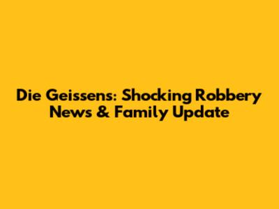 Die Geissens: Shocking Robbery News & Family Update