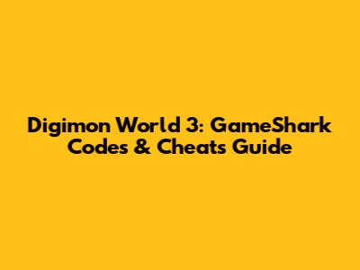 Digimon World 3: GameShark Codes & Cheats Guide