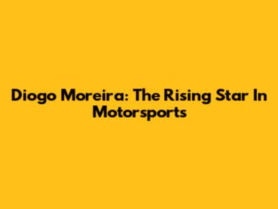 Diogo Moreira: The Rising Star In Motorsports