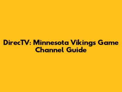 DirecTV: Minnesota Vikings Game Channel Guide