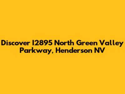 Discover I2895 North Green Valley Parkway, Henderson NV