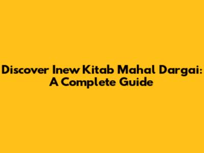 Discover Inew Kitab Mahal Dargai: A Complete Guide