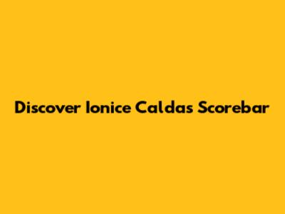 Discover Ionice Caldas Scorebar