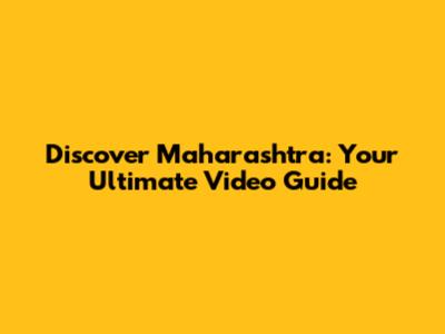 Discover Maharashtra: Your Ultimate Video Guide