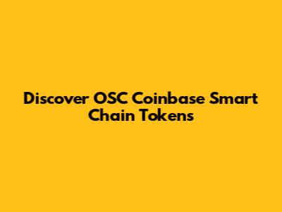 Discover OSC Coinbase Smart Chain Tokens