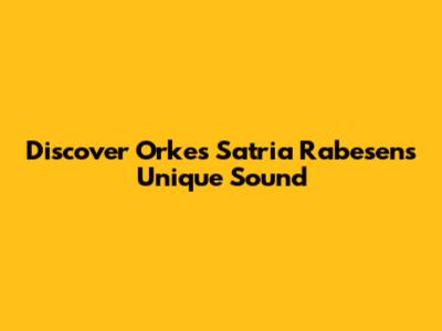 Discover Orkes Satria Rabesen's Unique Sound