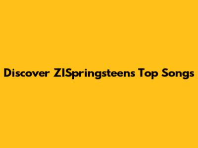 Discover ZISpringsteen's Top Songs