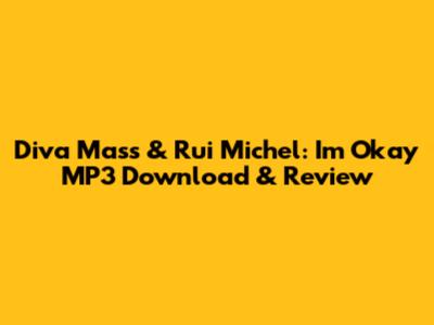 Diva Mass & Rui Michel: 'I'm Okay' MP3 Download & Review