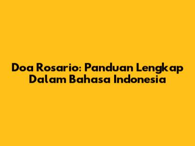 Doa Rosario: Panduan Lengkap Dalam Bahasa Indonesia