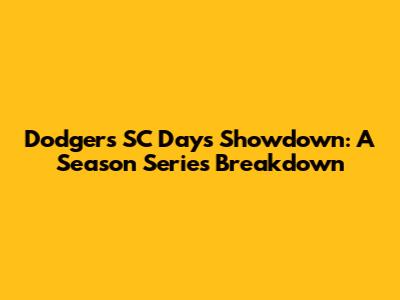 Dodgers' SC Days Showdown: A Season Series Breakdown