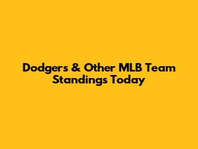 Dodgers & Other MLB Team Standings Today