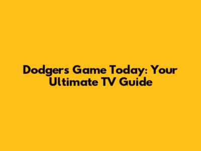 Dodgers Game Today: Your Ultimate TV Guide