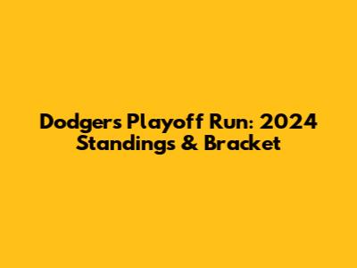 Dodgers Playoff Run: 2024 Standings & Bracket
