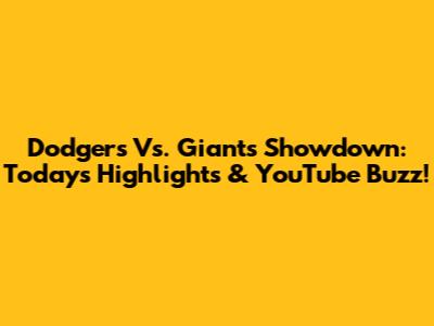 Dodgers Vs. Giants Showdown: Today's Highlights & YouTube Buzz!