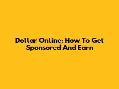 Dollar Online: How To Get Sponsored And Earn