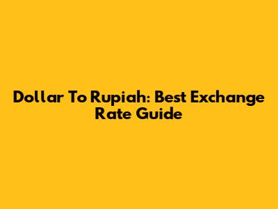 Dollar To Rupiah: Best Exchange Rate Guide