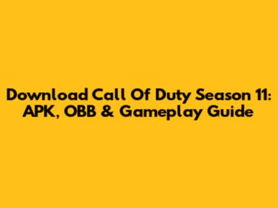 Download Call Of Duty Season 11: APK, OBB & Gameplay Guide