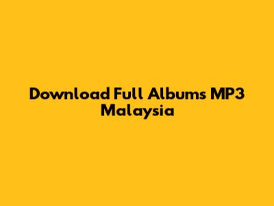 Download Full Albums MP3 Malaysia