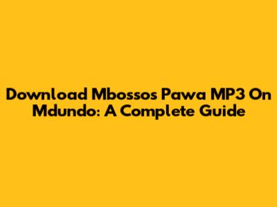 Download Mbosso's 'Pawa' MP3 On Mdundo: A Complete Guide