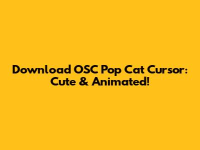 Download OSC Pop Cat Cursor: Cute & Animated!