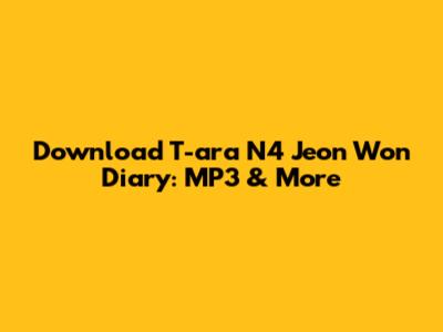 Download T-ara N4 Jeon Won Diary: MP3 & More