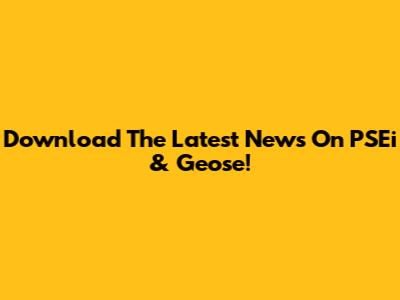 Download The Latest News On PSEi & Geose!