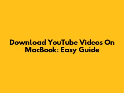 Download YouTube Videos On MacBook: Easy Guide