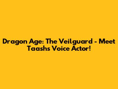 Dragon Age: The Veilguard - Meet Taash's Voice Actor!