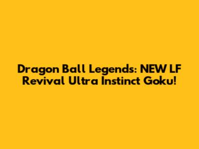 Dragon Ball Legends: NEW LF Revival Ultra Instinct Goku!