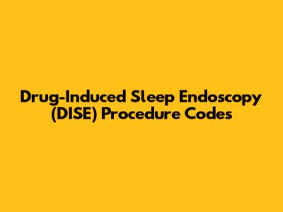 Drug-Induced Sleep Endoscopy (DISE) Procedure Codes