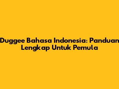 Duggee Bahasa Indonesia: Panduan Lengkap Untuk Pemula