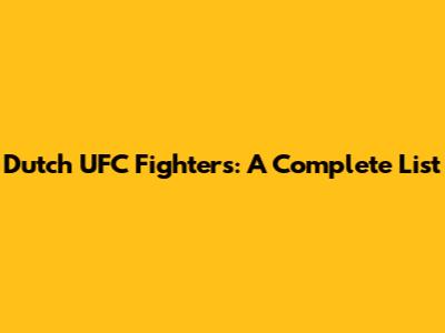 Dutch UFC Fighters: A Complete List