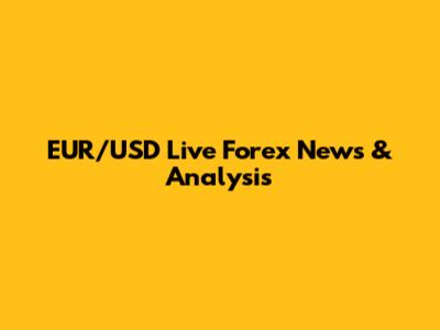 EUR/USD Live Forex News & Analysis
