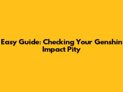 Easy Guide: Checking Your Genshin Impact Pity