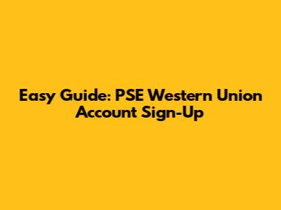 Easy Guide: PSE Western Union Account Sign-Up