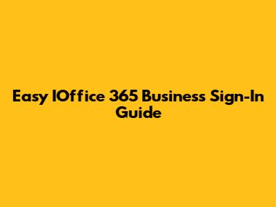 Easy IOffice 365 Business Sign-In Guide