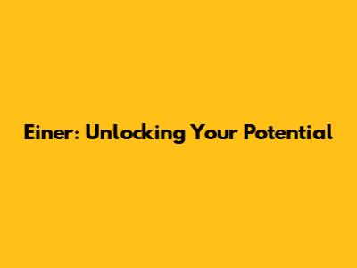 Einer: Unlocking Your Potential