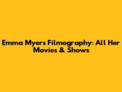 Emma Myers' Filmography: All Her Movies & Shows