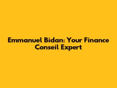 Emmanuel Bidan: Your Finance Conseil Expert