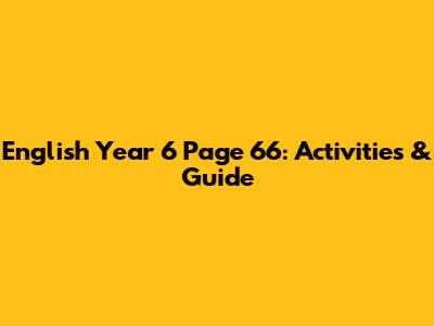 English Year 6 Page 66: Activities & Guide