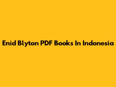 Enid Blyton PDF Books In Indonesia