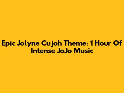 Epic Jolyne Cujoh Theme: 1 Hour Of Intense JoJo Music