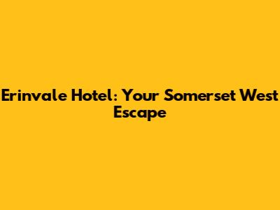 Erinvale Hotel: Your Somerset West Escape