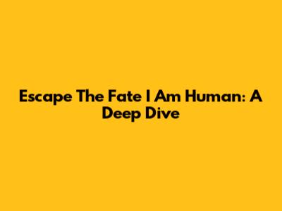 Escape The Fate "I Am Human": A Deep Dive