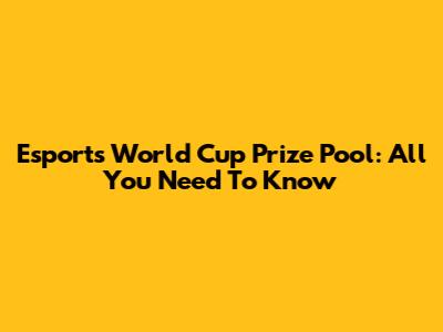 Esports World Cup Prize Pool: All You Need To Know